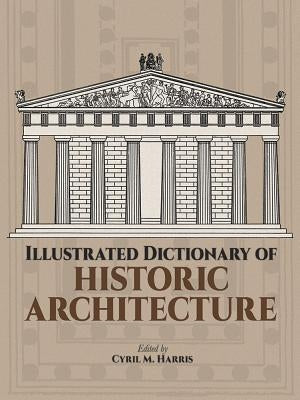 Illustrated Dictionary of Historic Architecture Paperback Dover Publications