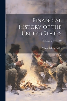 Financial History of the United States; Volume 1, 1774-1789 Paperback Legare Street Press
