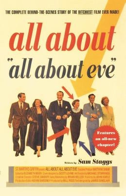 All about All about Eve: The Complete Behind-The-Scenes Story of the Bitchiest Film Ever Made Paperback St. Martin's Griffin