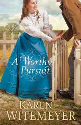 A Worthy Pursuit Paperback Bethany House Publishers