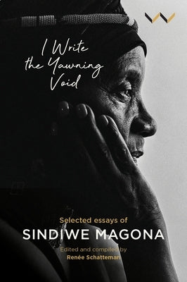 I Write the Yawning Void: Selected Essays of Sindiwe Magona Paperback Wits University Press