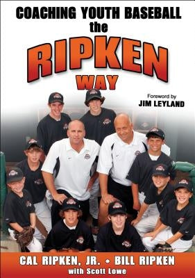 Coaching Youth Baseball the Ripken Way by Ripken, Cal, Jr.