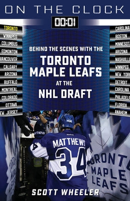 On the Clock: Toronto Maple Leafs: Behind the Scenes with the Toronto Maple Leafs at the NHL Draft Paperback Triumph Books (IL)