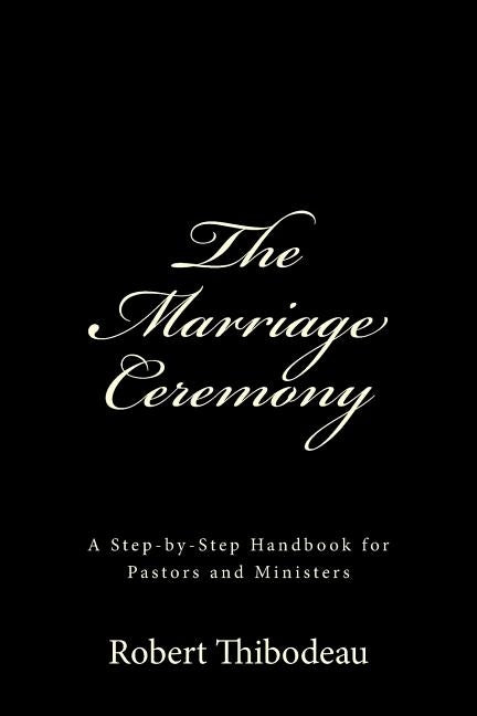The Marriage Ceremony: Step-by-Step Handbook for Pastors and Ministers Paperback Freedom Through Faith Publications