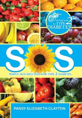 S.0.S. Simple Old Solution for Type 2 Diabetes by Clayton, Pansy Elizabeth