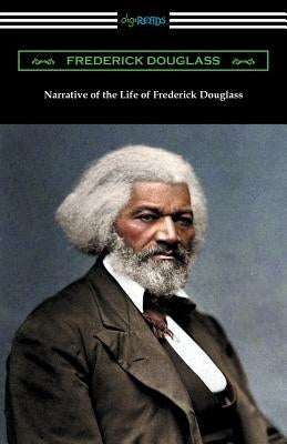 Narrative of the Life of Frederick Douglass by Douglass, Frederick