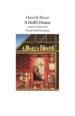 A Doll's House: A New Version by Frank McGuinness by Ibsen, Henrik