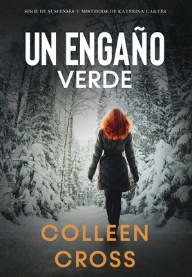 Un Engaño Verde: Un thriller de suspense y misterio de Katerina Carter, detective privada by Cross, Colleen