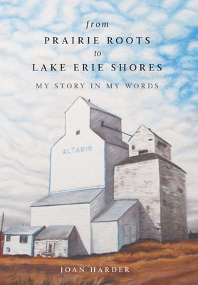 From Prairie Roots to Lake Erie Shores: My Story in My Words by Harder, Joan