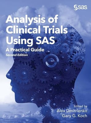Analysis of Clinical Trials Using SAS: A Practical Guide, Second Edition by Dmitrienko, Alex