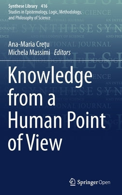 Knowledge from a Human Point of View by Cre&#539;u, Ana-Maria