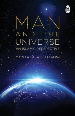 Man & The Universe: An Islamic Perspective Paperback Claritas Books