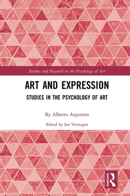 Art and Expression: Studies in the Psychology of Art by Argenton, Alberto