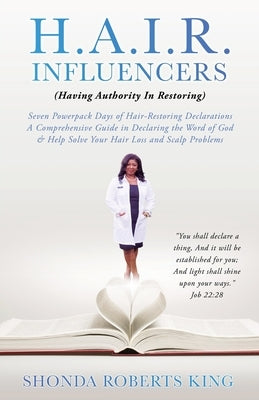 H.A.I.R. Influencers: (Having Authority In Restoring) Seven Powerpack Days of Hair-Restoring Declarations A Comprehensive Guide in Declaring Paperback Xulon Press