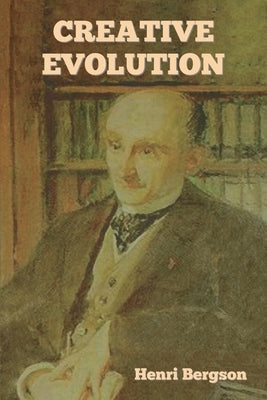 Creative Evolution by Bergson, Henri