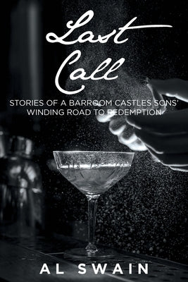 Last Call: Stories of a Barroom Castles Sons' Winding Road to Redemption Fulton Books