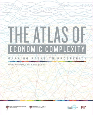 The Atlas of Economic Complexity: Mapping Paths to Prosperity Paperback MIT Press