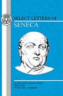 Seneca: Select Letters by Seneca, Lucius Annaeus