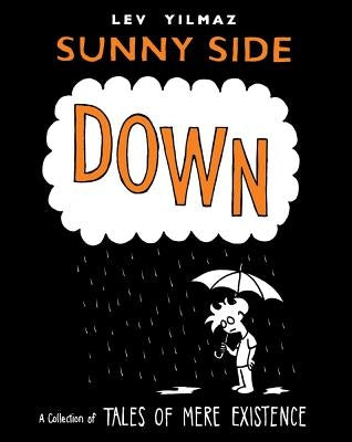 Sunny Side Down: A Collection of Tales of Mere Existence by Yilmaz, Levni