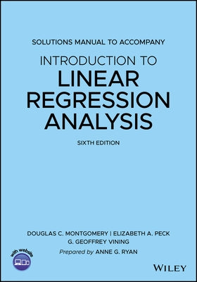 Solutions Manual to Accompany Introduction to Linear Regression Analysis Paperback Wiley