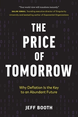 The Price of Tomorrow: Why Deflation is the Key to an Abundant Future Paperback Stanley Press