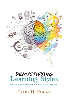 Demystifying Learning Styles: What Every Homeschool Parent Needs to Know Paperback Bright Ideas Press