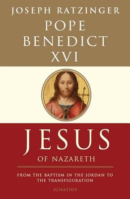 Jesus of Nazareth: From the Baptism in the Jordan to the Transfiguration Ignatius Press