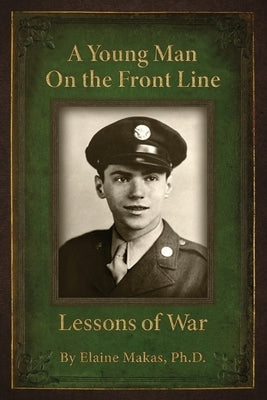 A Young Man on the Front Line: Lessons of War by Makas, Elaine