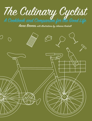 The Culinary Cyclist: A Cookbook and Companion for the Good Life Paperback Elly Blue Publishing