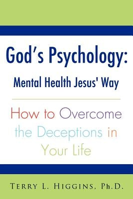 God's Psychology by Higgins, Terry L.