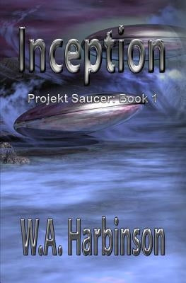 Inception: Projekt Saucer, Book 1 Paperback Createspace Independent Publishing Platform