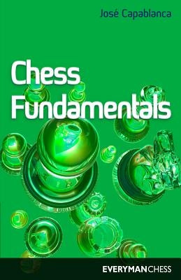 Chess Fundamentals (Algebraic) by Capablanca, Jose