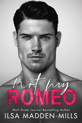 Not My Romeo by Madden-Mills, Ilsa