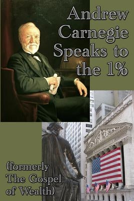 Andrew Carnegie Speaks to the 1% Paperback Gray Rabbit Publishing