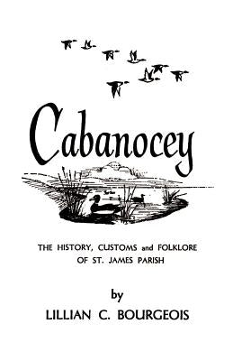 Cabanocey: The History, Customs, and Folklore of St. James Parish Paperback Firebird Press
