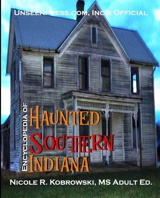Unseenpress.com's Official Paranormal Guide to Southern Indiana Paperback Unseenpress.Com, Incorporated