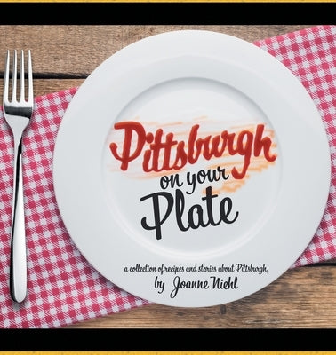 Pittsburgh on Your Plate Paperback Page Publishing, Inc.