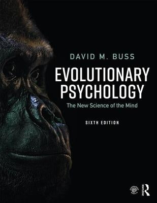 Evolutionary Psychology: The New Science of the Mind by Buss, David