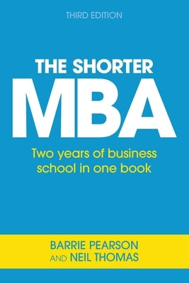 The Shorter MBA: Two years of business school in one book Paperback Thorogood