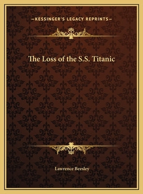 The Loss of the S.S. Titanic by Beesley, Lawrence