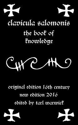 Clavicula Salomonis: The Book of Knowledge Paperback Createspace Independent Publishing Platform