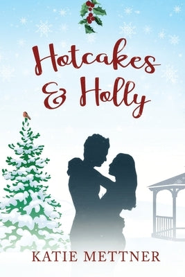 Hotcakes and Holly: A Small Town Michigan Christmas Romance Paperback Independently Published