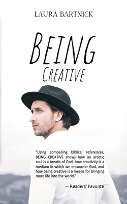 Being Creative by Bartnick, Laura L.