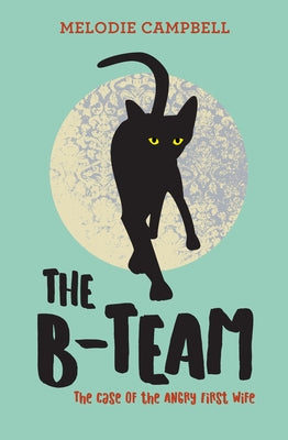 The B-Team: The Case of the Angry First Wife Paperback Rapid Reads