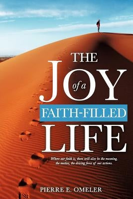 The Joy of a Faith-Filled Life Paperback Xulon Press