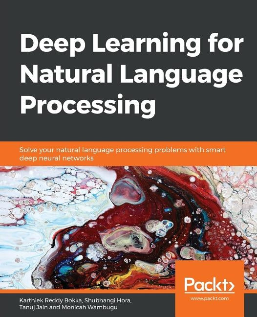 Deep Learning for Natural Language Processing by Bokka, Karthiek Reddy