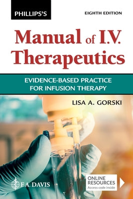 Phillips's Manual of I.V. Therapeutics: Evidence-Based Practice for Infusion Therapy Paperback F. A. Davis Company