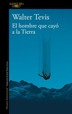 El Hombre Que Cayó a la Tierra / Man Who Fell to Earth by Tevis, Walter