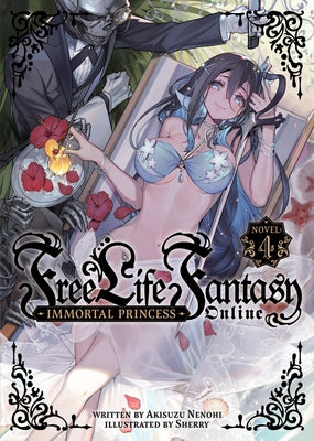Free Life Fantasy Online: Immortal Princess (Light Novel) Vol. 4 by Nenohi, Akisuzu