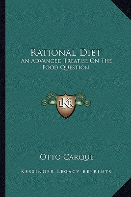 Rational Diet: An Advanced Treatise on the Food Question Paperback Kessinger Publishing